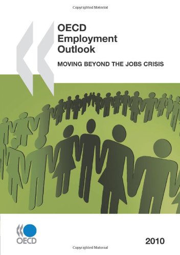 OECD Employment Outlook 2010: Moving Beyond the Jobs Crisis (O E C D Employment Outlook)