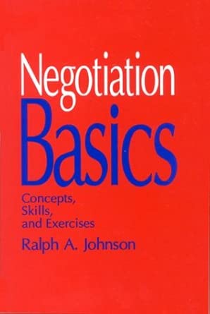 Negotiation Basics: Concepts, Skills, and Exercises Negotiation Basics: Concepts, Skills, and Exercises book cover