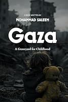 Gaza: A Graveyard for Childhood B0F5VCJH3K Book Cover