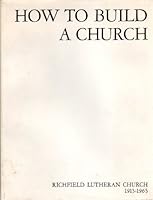 How to build a church : a somewhat sentimentalized history of Richfield Lutheran Church during its first half-century, 1915-1965 B004FNDV4K Book Cover
