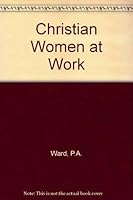 Christian Women at Work 0310437008 Book Cover