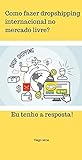 Como fazer dropshipping internacional no mercado livre?: Eu tenho a resposta!