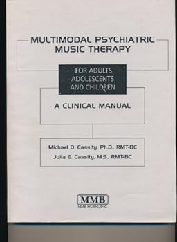 Paperback Multimodal Psychiatric Music Therapy for Adults Adolescents and Children : A Clinical Manual Book