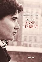 ALBUM ANNE HEBERT (BIOGRAPHIES) 2762138701 Book Cover