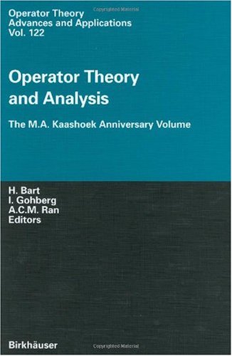Operator Theory and Analysis: The M.A. Kaashoek Anniversary Volume : Workshop in Amserdam, November 12-14, 1997 (Operator Theory Advances and Applications)