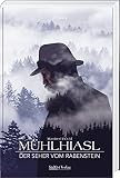 Mühlhiasl – Der Seher von Rabenstein: Der Seher vom Rabenstein - Manfred Böckl 