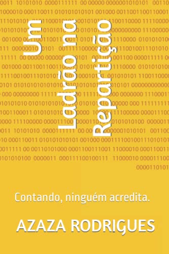 Um Ladrão na Repartição: Contando, ninguém acredita. - Rodrigues Ferreira, José