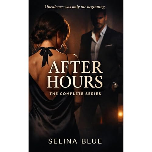 After Hours The Complete Series: Parts 1&ndash;4 Audiobook By Selina Blue cover art