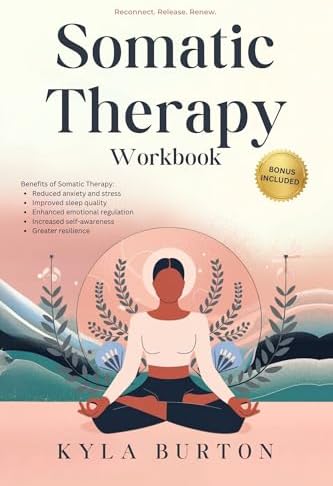 Somatic Therapy Workbook: The Essential Toolbox for Trauma Healing ...