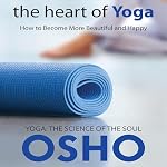 Cover of The Heart of Yoga: How to Become More Beautiful and Happy
