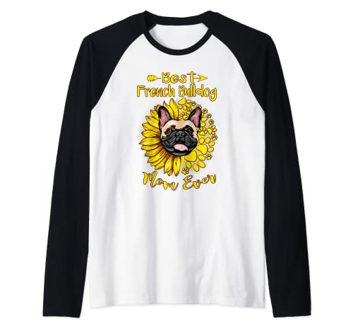 Best French Bulldog Dog Mom Ever Sunflower Funny Paw Lover Manche Raglan