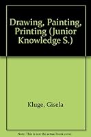 Drawing, Painting, Printing (Junior Knowledge S) 0718822137 Book Cover