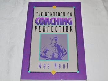 Paperback The Handbook on Coaching Perfection by Wes Neal (2000-08-02) Book