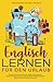 Produktbild Englisch lernen für den Urlaub: Englisch lernen Erwachsene, Englisch für Anfänger, Englisch Kurzgeschichten, Englisch lernen Wiedereinsteiger, Reisewörterbuch Englisch Deutsch
