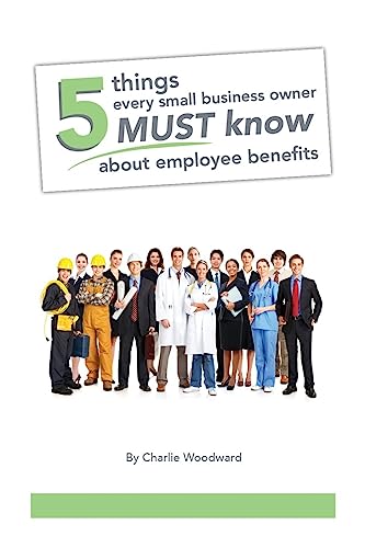 5 Things Every Small Business Owner Must Know About Employee Benefits