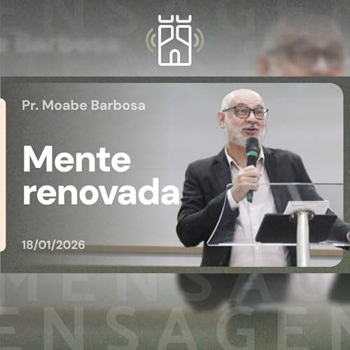 Couverture de MENTE RENOVADA (Romanos 12.1-2) | Pr. Moabe Barbosa - 18/01/2026