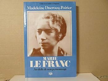 Marie Le Franc: Au-dela` de son personnage (Collection Jadis et nague`re) (French Edition)