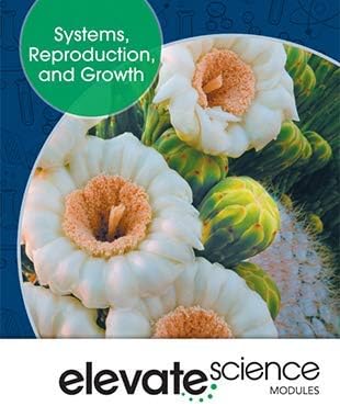 ELEVATE MIDDLE GRADE SCIENCE 2019 SYSTEMS REPRODUCTION AND GROWTH STUDENT EDITION GRADE 6/8