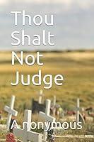 Thou Shalt Not Judge 1095033603 Book Cover