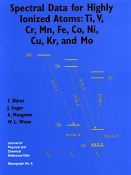 Spectral Data for Highly Ionized Atoms: Ti, V, Cr, Mn, Fe, Co, Ni, Cu, Kr, and Mo (Jpcrd Monograph, 8)