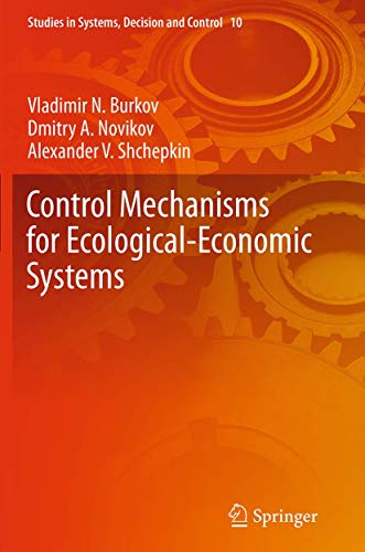 Control Mechanisms for Ecological-Economic Systems (Studies in Systems, Decision and Control, 10)