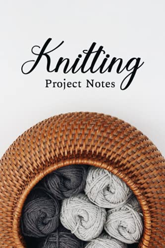 Knitting Project Notes: My Knitting Stitches Book - Knitting Project Notebook for Planning Your Knitting Project and Sketching Out Your Pattern - Rattan Yarn Storage Image Cover (Knitting Journal)