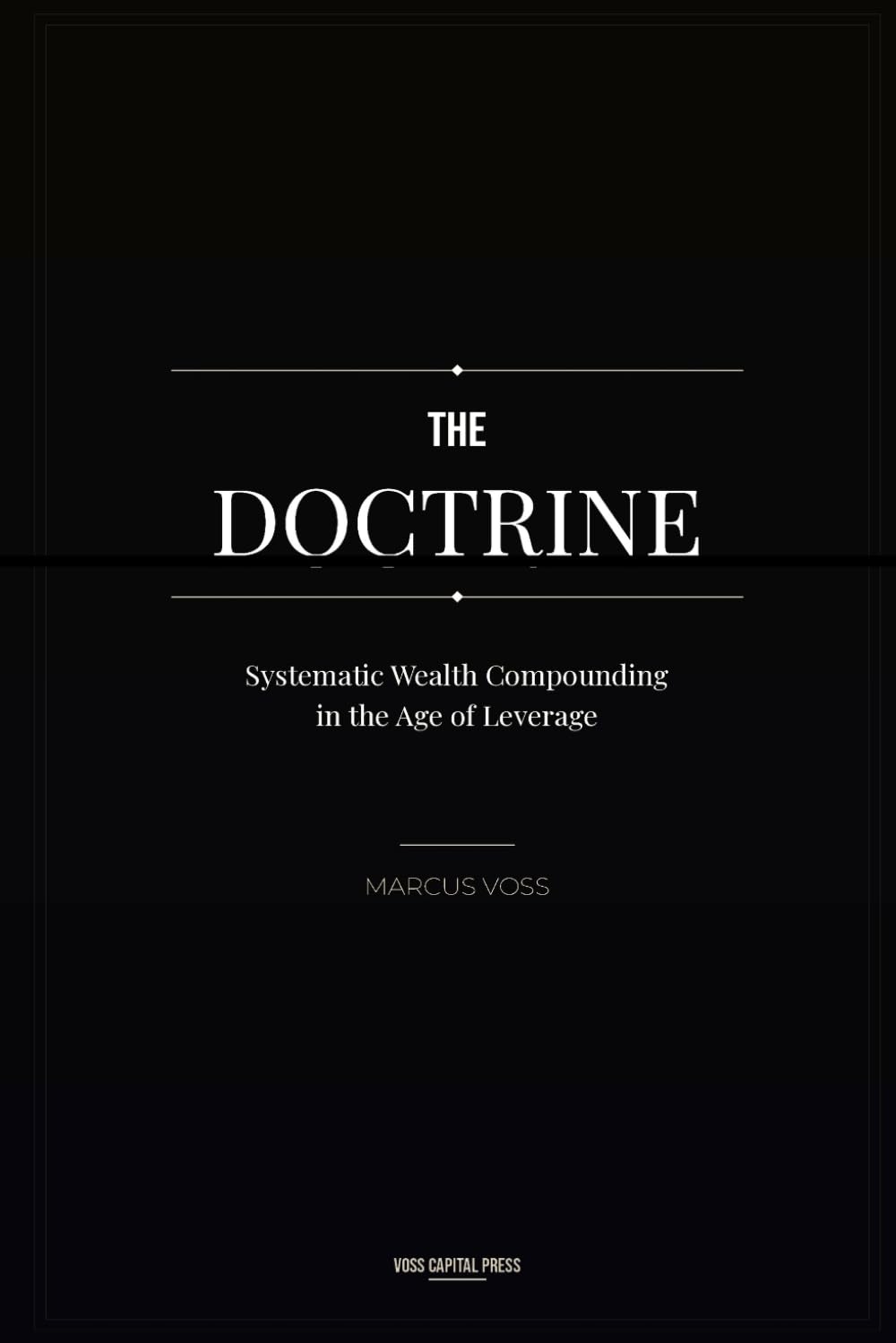 The Doctrine: Systematic Wealth Compounding in the Age of Leverage
