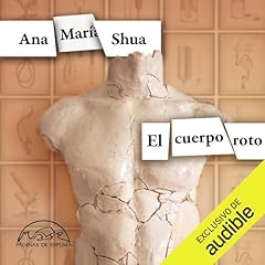 El cuerpo roto Audiolibro Por Ana Mar&iacute;a Shua arte de portada