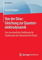 Von Der Dirac-Gleichung Zur Quantenelektrodynamik: Eine Verstandliche Einfuhrung Fur Studierende Der Theoretischen Physik 3658094826 Book Cover
