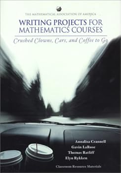 Paperback Writing Projects for Mathematics Courses: Crushed Clowns, Cars & Coffee to Go Book