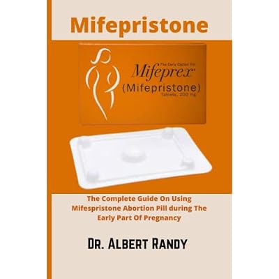 Mifepristone: The Complete Guide On Using Mifepristone Abortion Pill During The Early Part Of Pregnancy Paperback &ndash; July 24, 2022
