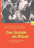  Das Soziale als Ritual: Zur performativen Bildung von Gemeinschaften