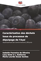 Caractérisation des déchets issus du processus de dépulpage de l'Açaí: Assainissement de l'environnement, Effluents (French Edition) 6203851248 Book Cover