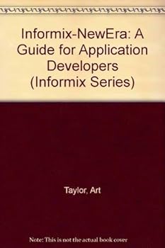 Paperback Informix-Newera: A Guide for Application Developers (INFORMIX SERIES) Book