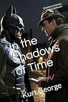 In the Shadows of Time: Sherlock Holmes meets Batman B0D8R4HB8L Book Cover