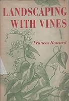 LANDSCAPING WITH VINES BY FRANCES HOWARD B004S7SY4K Book Cover