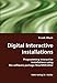 Produktbild Digital Interactive Installations: Programming interactive installations using the software package Max/MSP/Jitter