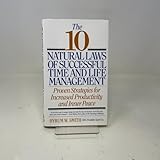 The 10 Natural Laws of Successful Time and Life Management: Proven Strategies for Increased Productivity and Inner Peace