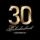 Perlenhochzeit ~ Gästebuch: Deko zur Feier der Perlen Hochzeit - 30. Hochzeitstag - 30 Jahre - Edles, schwarzes Gästebuch mit Einleitungstext vom ... und Fotos der Gäste - Motiv: Zahlen Gold