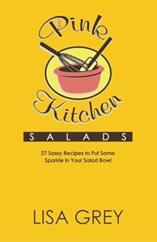 Pink Kitchen SALADS: 27 Sassy Recipes to Put Some Sparkle in Your Salad Bowl