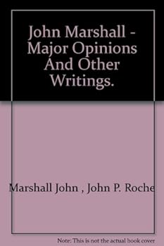 John Marshall: Major Opinions and Other Writings (The American Heritage Series) - Book #42 of the American Heritage Series