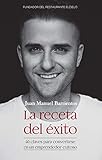 La receta del éxito: 40 claves para convertirse en un emprendedor exitoso (Spanish Edition)