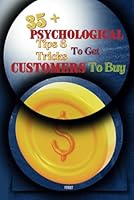 35+ Psychological Tips & Tricks To Get Customers To Buy B0D7H47YTR Book Cover