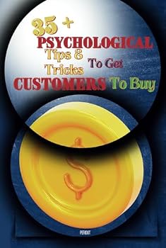 Hardcover 35+ Psychological Tips & Tricks To Get Customers To Buy Book