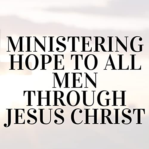 Ministering Hope to All Men Through Jesus Christ By Bishop Titus Mbai cover art