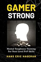 Gamer Strong: Mental Toughness Training for Next Level PvP Skills 1636492819 Book Cover