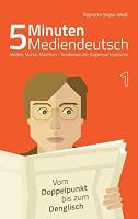 5 Minuten Mediendeutsch Band 1 - Moden, Murks, Marotten - Tendenzen zur Gegenwartssprache 3956312112 Book Cover