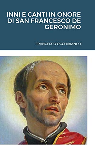 Inni E Canti in Onore Di San Francesco de Geronimo (Italian Edition)