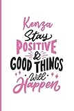  Kenza Stay Positive and Good Things Will Happen: Personalized Motivation Journal Notebook for Kenza, Cute Journal Notebook Gift for Women, Girls, Daughter, Wife...