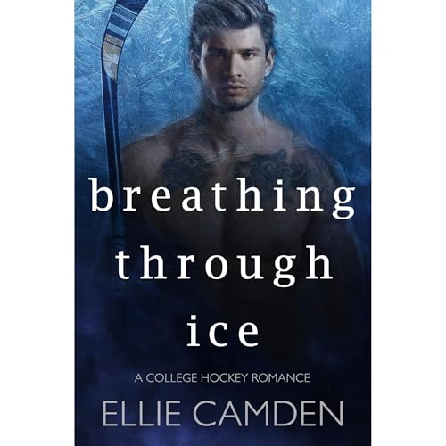 Breathing Through Ice Audiolibro Por Ellie Camden arte de portada